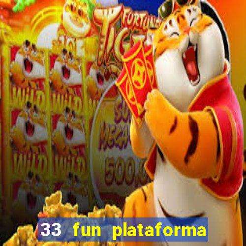 33 fun plataforma de jogos